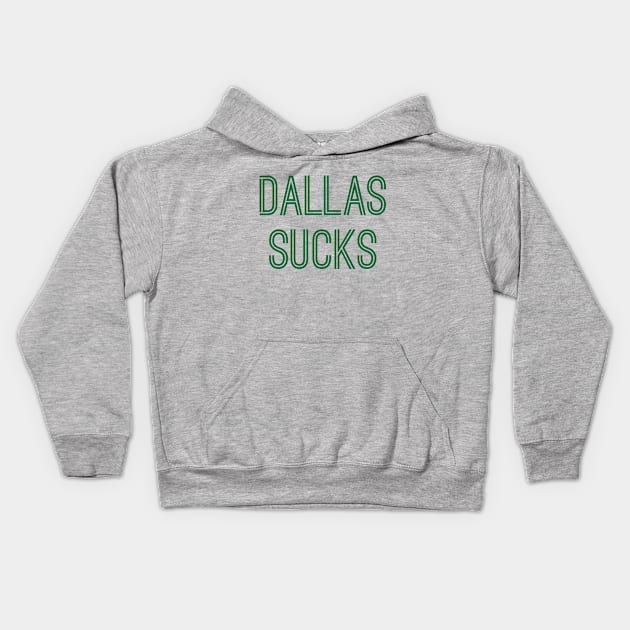 Dallas Sucks (Green Text) Kids Hoodie by caknuck